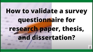 How to validate a survey questionnaire for research paper thesis and dissertation [upl. by Baelbeer]