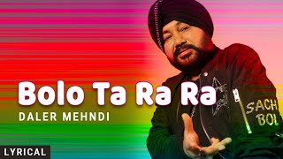 Bolo Ta Ra Ra Lyrical Daler Mehndi  Punjabi Pop Song  Superhit Punjabi Party Song [upl. by Vacuva]