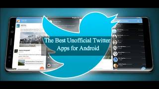 The Best Unofficial Twitter Apps for Android [upl. by Tega908]