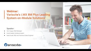 Webinar Variscites iMX 8M Plus Leading SystemonModule Solutions [upl. by Ladnek]