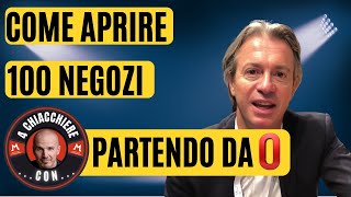 Come aprire 100 negozi partendo da zero [upl. by Mannos769]