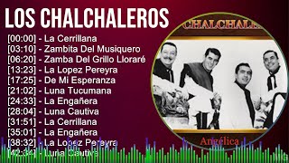 Los Chalchaleros 2024 MIX Grandes Exitos  La Cerrillana Zambita Del Musiquero Zamba Del Grill [upl. by Ernst559]