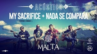 Malta  My Sacrifice Cover Creed  Nada se Compara  Acústico [upl. by Nibbs]