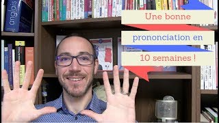 10 semaines pour enfin avoir une bonne prononciation en français [upl. by Shelli547]