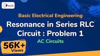 Resonance in Series RLC Circuit  Problem 1  AC Circuits  Basic Electrical Engineering [upl. by Ayekan]