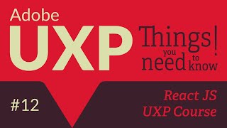 Adobe UXP Things you need to know 12 React JS and the UXPReact course [upl. by Asiaj]