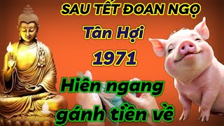 BIẾT SỚM GIÀU SỚM TỬ VI TIẾT LỘ BÍ MẬT GIÚP TÂN HỢI 1971 HIÊN NGANG GÁNH TIỀN VỀ SAU TẾT ĐOAN NGỌ [upl. by Amehsyt152]