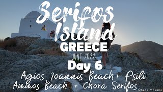 Serifos Island Greece June 2022 Day 6  Agios Ioannis Psili Ammos Beach Chora Serifos 4k UHD [upl. by Ignazio257]