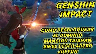 Genshin impact Como desbloquear EL DOMINIO MANSIÓN TAISHAN en el DESFILADERO JUEYUN  DOMINIO [upl. by Mitchiner]