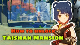 Genshin Impact How to unlock Taishan Mansion [upl. by Yeliac110]