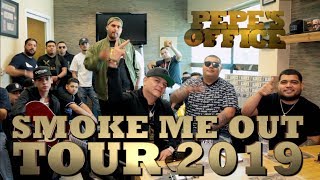 SMOKE ME OUT TOUR 2019 en Pepes Office [upl. by Bradlee]