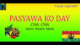 PASAYAWA KO DAY VISAYAN CHA CHA REGGAE  Ronly Panday Remix [upl. by Sacksen201]