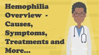 Hemophilia Overview  Causes Symptoms Treatments and More [upl. by Filemon]