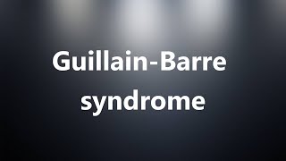 GuillainBarre syndrome  Medical Meaning and Pronunciation [upl. by Hershel]