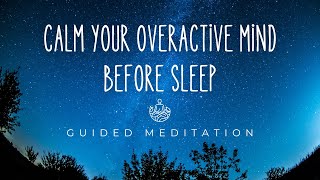 Calming Your Overactive Mind Before Sleep  Guided Meditation [upl. by Narrat274]