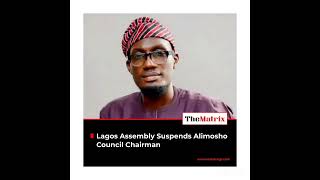 Lagos Assembly Suspends Alimosho Council Chairman [upl. by York]