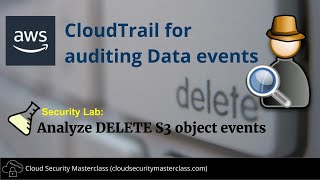 AWS Security Labs  CloudTrail for auditing Data events [upl. by Halfon]