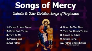 Songs of Mercy  10 Catholic and Other Christian Songs of Forgiveness  Catholic Choir with Lyrics [upl. by Ardnuhsed]