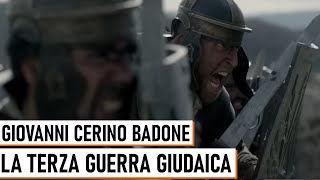 Terza Guerra Giudaica  Giovanni Cerino Badone [upl. by Nuahsal]