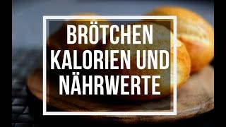 Brötchen Kalorien und Nährwerte von Weizenbrötchen Roggenbrötchen Chiabrötchen [upl. by Arik807]