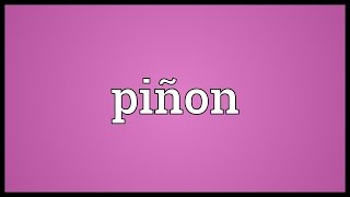 Piñon Meaning [upl. by Leanard968]