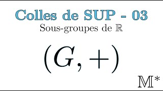 Colles de SUP  03  Sousgroupes de R [upl. by Fishback870]