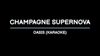 Champagne Supernova  Oasis Karaoke [upl. by Aidnyc]