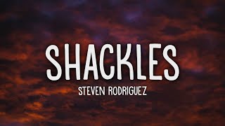 Steven Rodriguez  Shackles Lyrics [upl. by Laersi935]