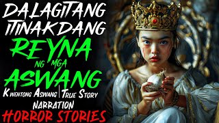 DALAGITANG ITINAKDANG REYNA NG MGA ASWANG  Kwentong Aswang  True Story [upl. by Yorztif]