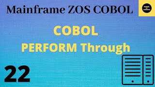 COBOL Perform Through  Mainframe COBOL Practical Tutorial  Part 22 COBOL [upl. by Enimisaj]