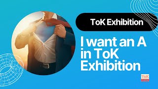 How do I get an A in ToK Exhibition  44 Exhibition Mini Series [upl. by Schild415]