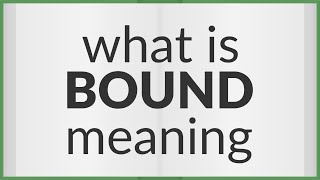 Bound  meaning of Bound [upl. by Adok593]