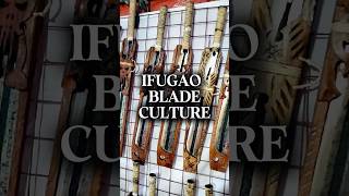 IFUGAO BLADE CULTURE [upl. by Kirrad]