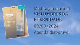 Agenda disponível Meditação Matinal Vislumbres da Eternidade 09092024 [upl. by Asfah]