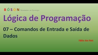 07  Lógica de Programação  Comandos de Entrada e Saída de Dados [upl. by Stortz506]