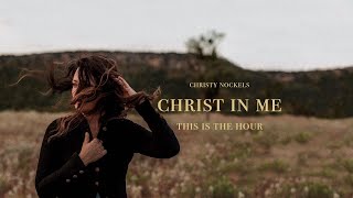 Christy Nockels  Christ In Me Official Audio Video [upl. by Georgine]