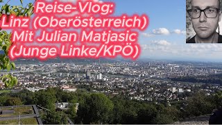 ReiseVlog Linz Oberösterreich  mit Julian Matjasic Junge LinkeKPÖ [upl. by Okeim755]