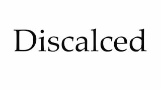 How to Pronounce Discalced [upl. by Lrae479]