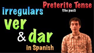 02 Spanish Lesson  Preterite  Irregulars  ver amp dar [upl. by Nilauqcaj]