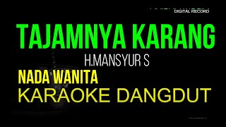 TAJAMNYA KARANG KARAOKE DANGDUT ORIGINAL NADA WANITA HD AUDIO [upl. by Brogle]