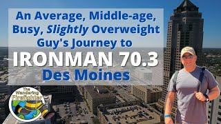 IRONMAN 703 DES MOINES  An Average MiddleAge Busy Slightly Overweight Guys Personal Journey [upl. by Alfi]