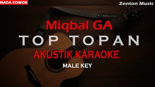 TOP TOPAN ngapurane sayang aku dudu wong top topan  Karaoke Akustik Nada Cowok  MiQbal Ga [upl. by Aniat]