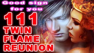 111 Angel Number Twin Flame Union Separation Reunion  Good Sign For You [upl. by Dodd]