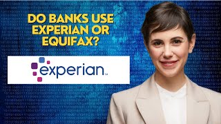 Do banks use Experian or Equifax [upl. by Krista]