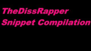 TheDissRapper Snippet Compilation Tracklist in Description [upl. by Davidde641]