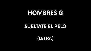 Hombres G  Sueltate el pelo LetraLyrics [upl. by Michey]