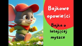 Bajka o latającej myszce Bajki dla dzieci  Bajkowe Opowieści bajkidladzieci [upl. by Otrebtuc]