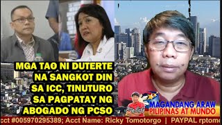 MAGANDANG ARAW92724 MGA TAO NI DUTERTE NA SANGKOT DIN SA ICC TINUTURO SA PAGPATAY NG PCSO ATTY [upl. by Troxell]