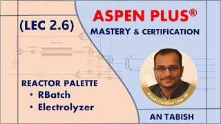 Aspen Plus V140  RBatch amp Electrolyzer  Lec 26 [upl. by Orvan894]