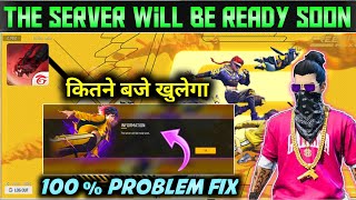 The Server Will Be Ready Soon Problem।Free Fire Kitne Baje Open Hoga। Server Will Be Ready Soon [upl. by Eelirem]